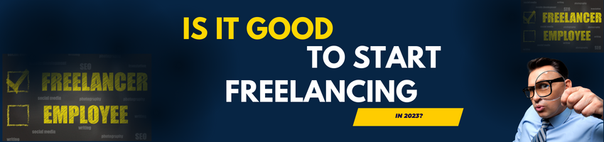 Is it good to start freelancing in 2023